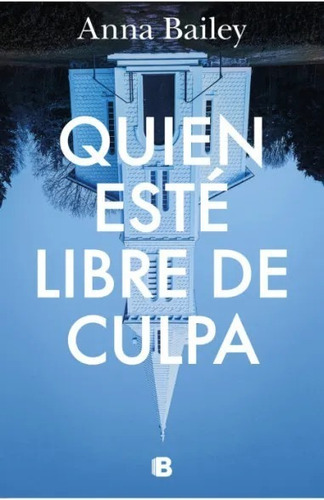 Libro Quien Este Libre De Culpa - Anna Bailey - Ediciones B