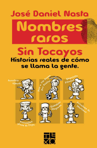 Libro: Nombres Raros: Sin Tocayos. Historias Reales De Cómo 