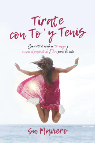 Libro: Tírate Con Toø Y Tenis: Convierte El Miedo En Tu Y Cu