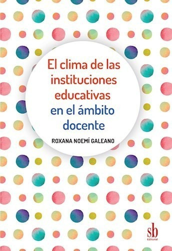 El Clima De Las Instituciones Educativas En El, De Roxana Noemi Galeano. Editorial Sb En Español