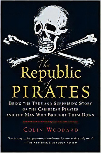 The Republic Of Pirates: Being The True And Surprising Stor, De Colin Woodard. Editorial Mariner Books En Inglés