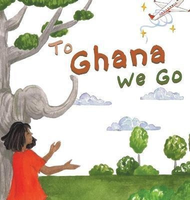 Libro To Ghana We Go - Laylah Copertino