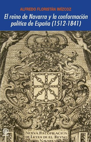 Reino De Navarra Y La Confrontación Política De España (1512-1841), El, de Imízcoz Alfredo Floristán. Editorial Akal, tapa blanda en español