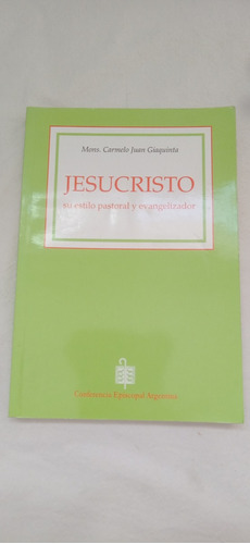 Jesucristo Su Estilo Pastoral Y Evangelizador Giaquinta