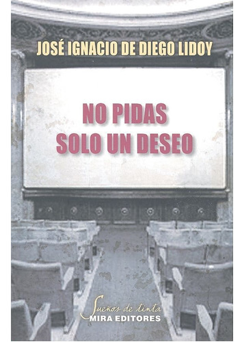 No Pidas Solo Un Deseo, De De Diego Lidoy, José Ignacio. Editorial Mira Editores, S.a., Tapa Blanda En Español