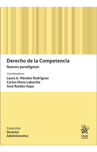 Derecho de la Competencia. Nuevos paradigmas: No, de Laura A. Méndez Rodríguez., vol. 1. Editorial Tirant lo Blanch, tapa pasta blanda, edición 1 en español, 2023