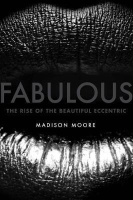 Libro Fabulous : The Rise Of The Beautiful Eccentric - Ma...