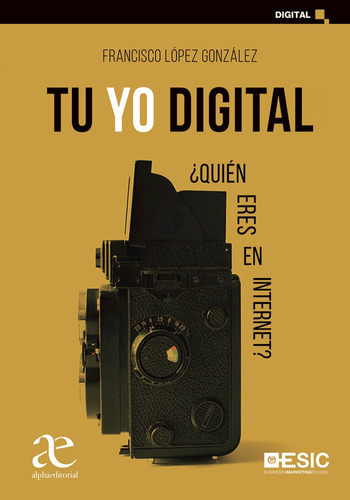 Tu Yo Digital, ¿quien Eres En Internet? 1ed.