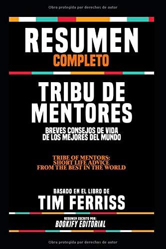 Libro: Resumen Completo  Tribu De Mentores: Breves Consejos