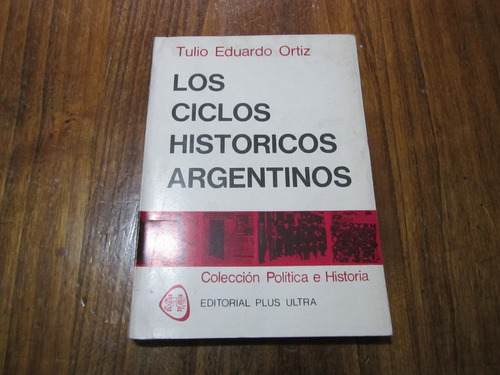 Los Ciclos Historicos Argentinos - Tulio Eduardo Ortiz