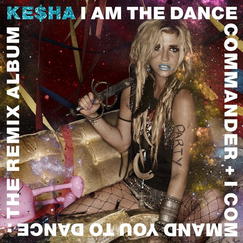 Kesha ( Ke$ha ) I Am The Dance Commander + I Command You To