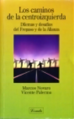 Caminos De Centroizquierda Dilema Desafios Frepaso Alianza, De Novaro Marcos Palermo Vicente. N/a, Vol. Volumen Unico. Editorial Losada, Tapa Blanda, Edición 1 En Español