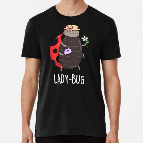 Remera Lady-bug Funny Insect Ladybird Puns (bg Oscuro) Algod
