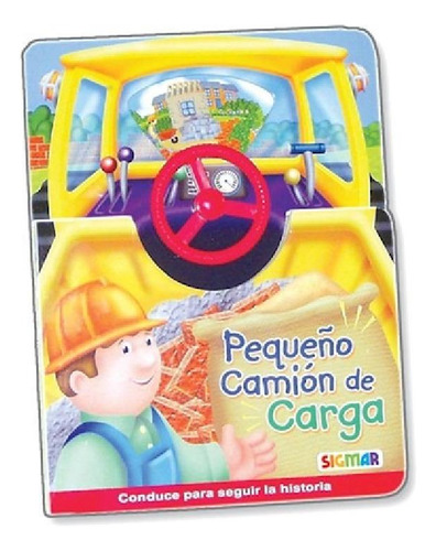 Libro - Pequeño Camion De Carga (coleccion Al Volante) (car