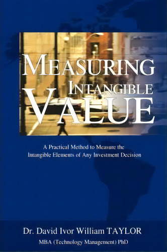 Measuring Intangible Value, De David I W Taylor. Editorial Iuniverse, Tapa Dura En Inglés