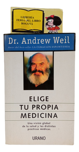 Elige Tu Propia Medicina - Dr. Andrew Weil - Urano - 1998
