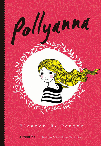 Pollyanna - (Texto integral - Clássicos Autêntica), de Eleanor H. Porter. Série Clássicos Autêntica Editora AUTENTICA INFANTIL E JUVENIL, capa mole em português, 2016