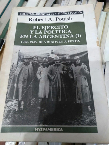 El Ejército Y La Política En La Argentina I  Robert Potash 
