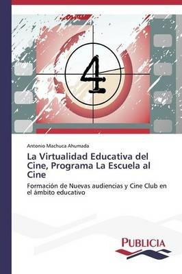 Libro La Virtualidad Educativa Del Cine, Programa La Escu...