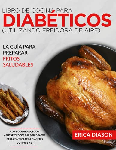 Libro De Cocina Para Diabeticos -utilizando Freidora De Aire