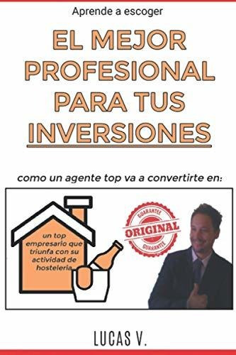 Aprende A Escoger El Mejor Profesional Para Tus Inversiones