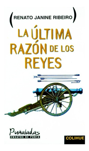 La Ultima Razon De Los Reyes - Renato Janine Ribeiro