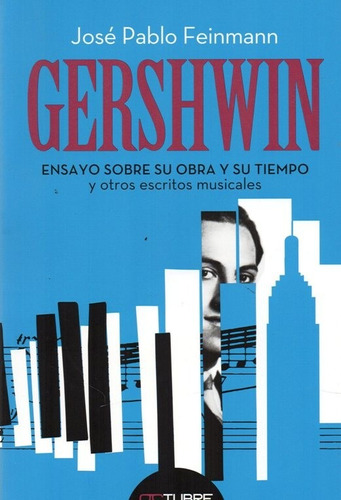 Gershwin. Ensayo Sobre Su Obra Y Su Tiempo. Feinmann (oc)