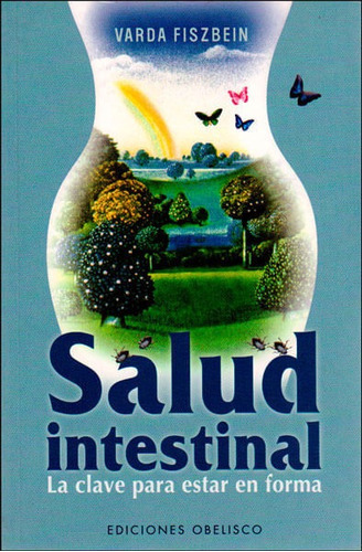 Salud Intestinal. La Clave Para Estar En Forma, De Varda Fiszbein. Editorial Ediciones Gaviota, Tapa Blanda, Edición 2009 En Español