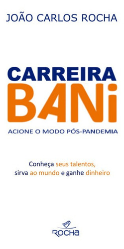 Carreira Bani: Acione O Modo Pós-pandemia, De Joao Carlos Rocha. Série Não Aplicável, Vol. 1. Editora Clube De Autores, Capa Mole, Edição 1 Em Português, 2022