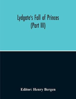 Libro Lydgate's Fall Of Princes (part Iii) - Henry Bergen