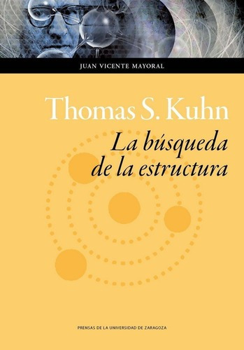 Thomas S Kuhn La Busqueda De La Estructura - Mayoral,juan