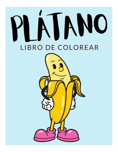 Libro: Plátano Libro De Colorear: Libro De Colorear Plátano,