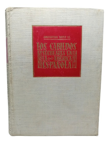 Cabildos Seculares En América Española - Constantino Bayle