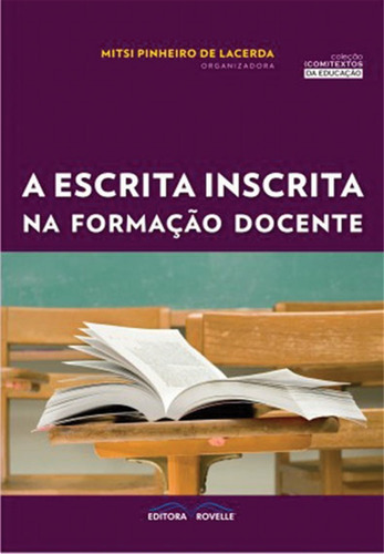 A Escrita Inscrita Na Formação Docente, De Mitsi Pinheiro De Lacerda. Editora Rovelle Em Português