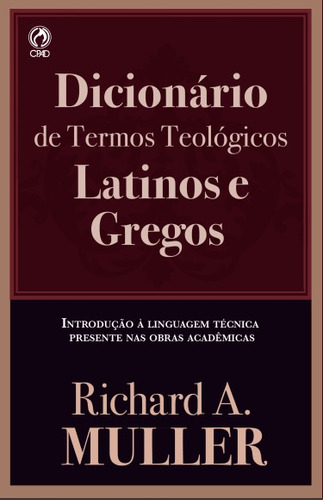 Dicionário De Termos Teológicos Latinos E Gregos, De Richard A. Muller. Editora Cpad, Capa Mole Em Português