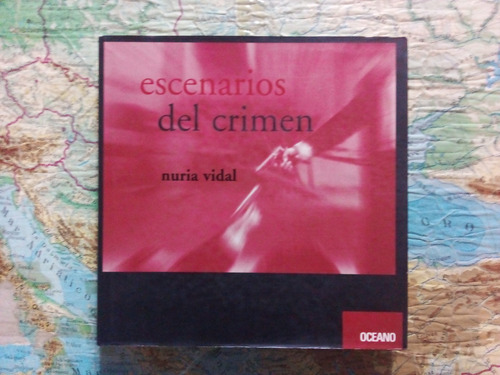Escenarios Del Crimen - Nuria Vidal.