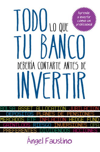 Todo Lo Que Tu Banco Deberãâa Contarte Antes De Invertir, De Faustino, Ángel. Editorial Gestion 2000, Tapa Blanda En Español