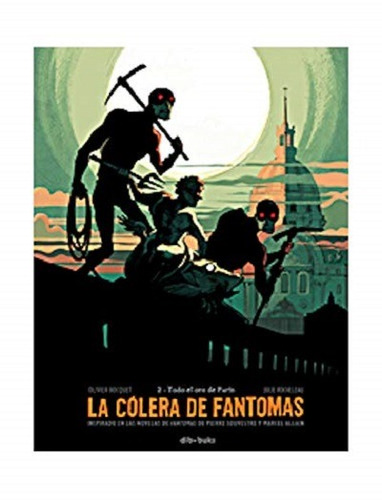 La cólera de Fantomas 2: Todo el oro de París, de Bocquet, Olivier. Editorial DIBBUKS, tapa dura en español, 2015