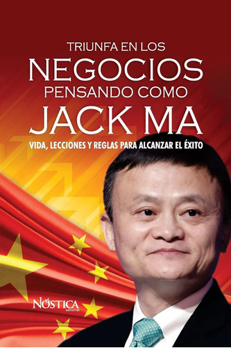 Libro: Triunfa En Los Negocios Pensando Como Jack Ma: Vida, 