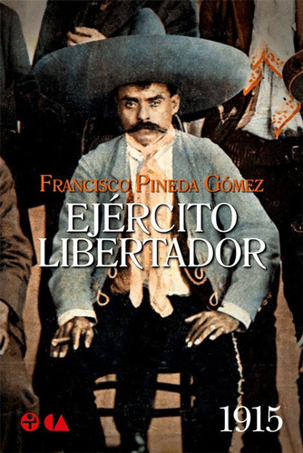 Ejército Libertador: 1915, de Pineda Gómez, Francisco. Editorial Ediciones Era en español, 2013