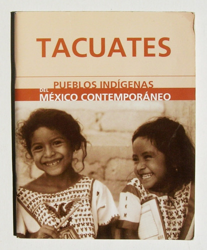 Pueblos Indigenas De Mexico Tacuates Libro Mexicano 2006