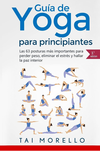 Libro: Yoga: Guía Completa Para Principiantes: Las 63 Postur