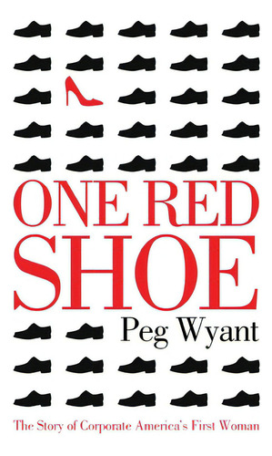 One Red Shoe: The Story Of Corporate America's First Woman, De Wyant, Peg. Editorial Price World Pub, Tapa Blanda En Inglés