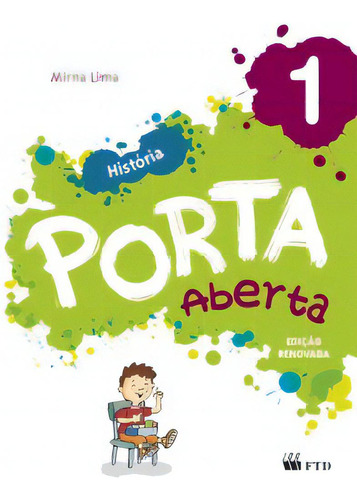 Porta Aberta - História - 1º Ano: Conjunto, De Lima Mirna. Editora Ftd Educação, Capa Mole Em Português, 2014