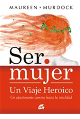 Ser Mujer Un Viaje Heroico (nueva Ed.) -maureen -aaa
