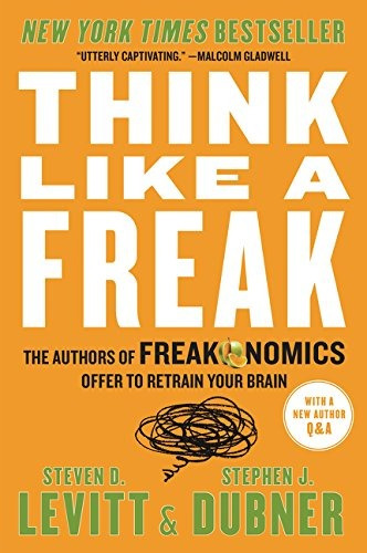 Think Like A Freak: The Authors Of Freakonomics Offer To Re, De Steven D. Levitt, Stephen J. Dubner. Editorial William Morrow Paperbacks, Tapa Blanda En Inglés, 0000