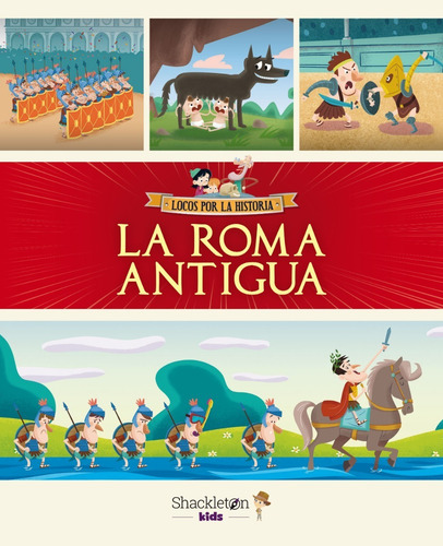 Libro La Roma Antigua Javier Alonso López Shackleton Kids