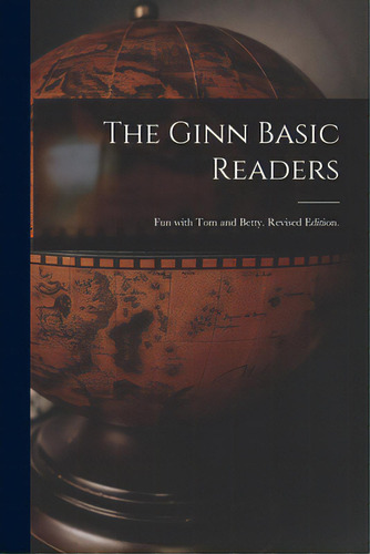 The Ginn Basic Readers: Fun With Tom And Betty. Revised Edition., De Anonymous. Editorial Hassell Street Pr, Tapa Blanda En Inglés