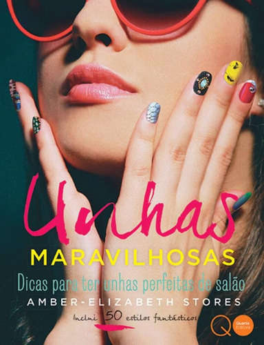 Unhas maravilhosas : Dicas para ter unhas perfeitas, de Amber-Elizabeth Stores. Editora Brasil Franchising Participações Ltda, capa dura em português, 2014