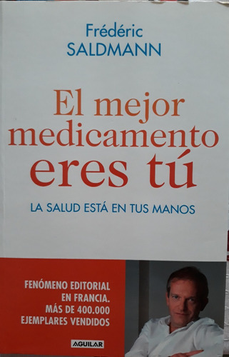 Frederic Saldmann / El Mejor Medicamento Eres Tú
